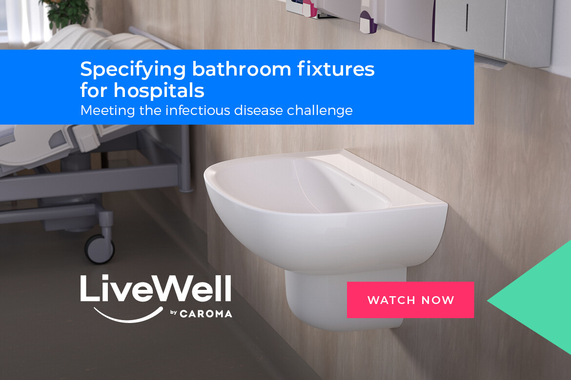 Specifying bathroom fixtures for hospitals​ – Meeting the infectious disease challenge